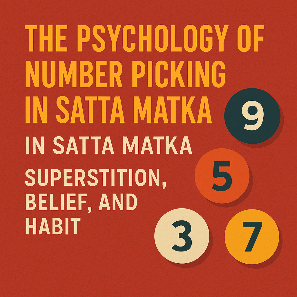 The Psychology of Number Picking in Satta Matka: Superstition, Belief, and Habit